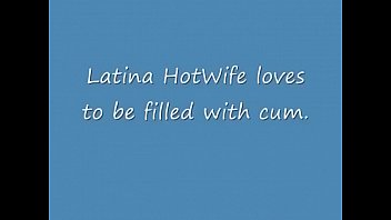 Latina Hotwife Filled with cum Hubby Films